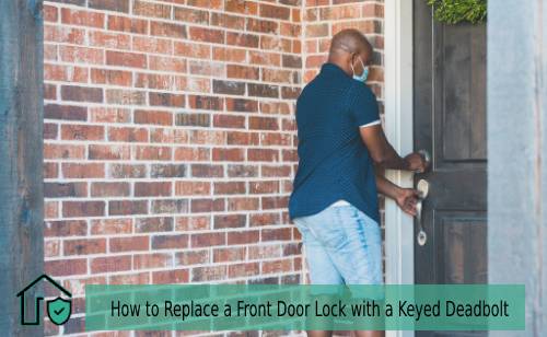 How to Replace a Front Door Lock with a Keyed Deadbolt