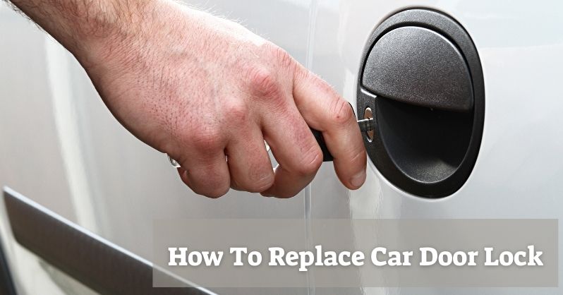 How To Replace A Broken Car Door Lock