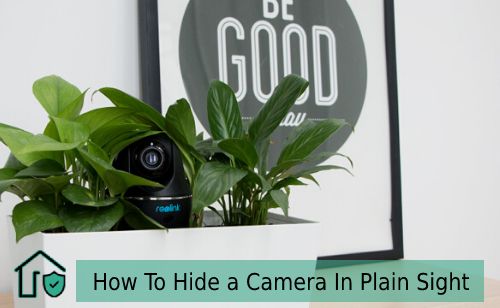How To Hide a Security Camera In Plain Sight?