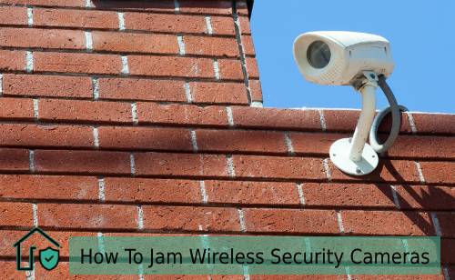 How To Jam Wireless Security Cameras?